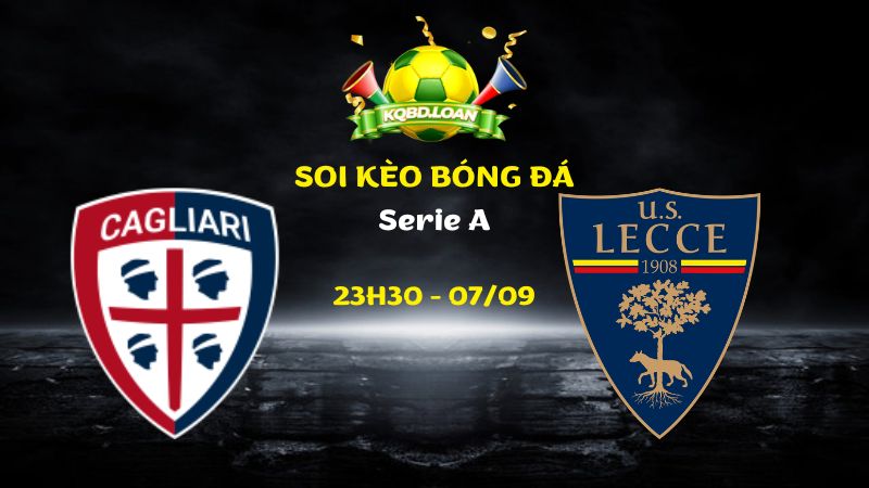 Soi Kèo Cagliari vs Lecce | 23h30 Ngày 07/09 - Serie A